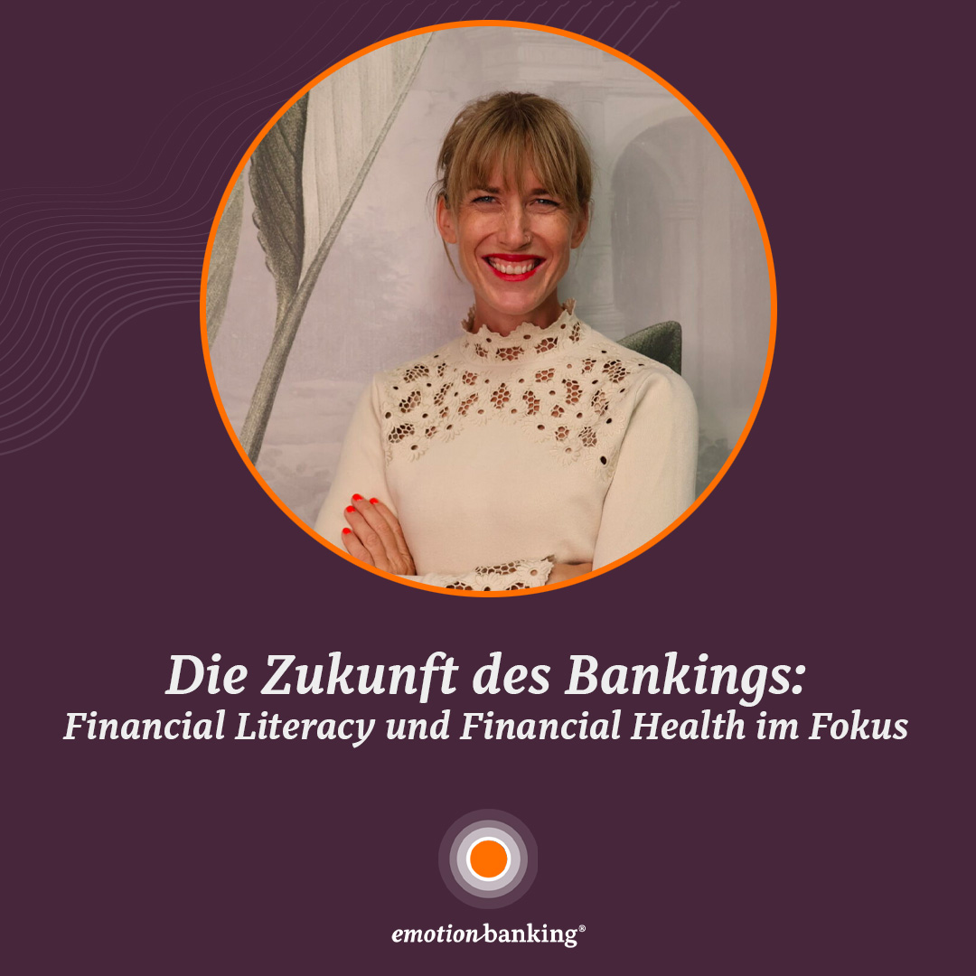 Die Zukunft des Bankings: Financial Literacy und Financial Health im Fokus